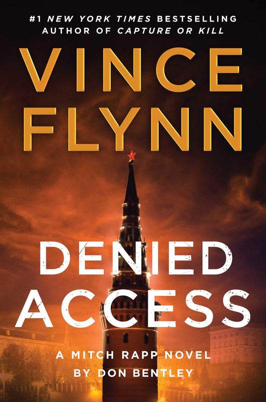 Denied Access: A Mitch Rapp Novel by Don Bentley (Volume 24)