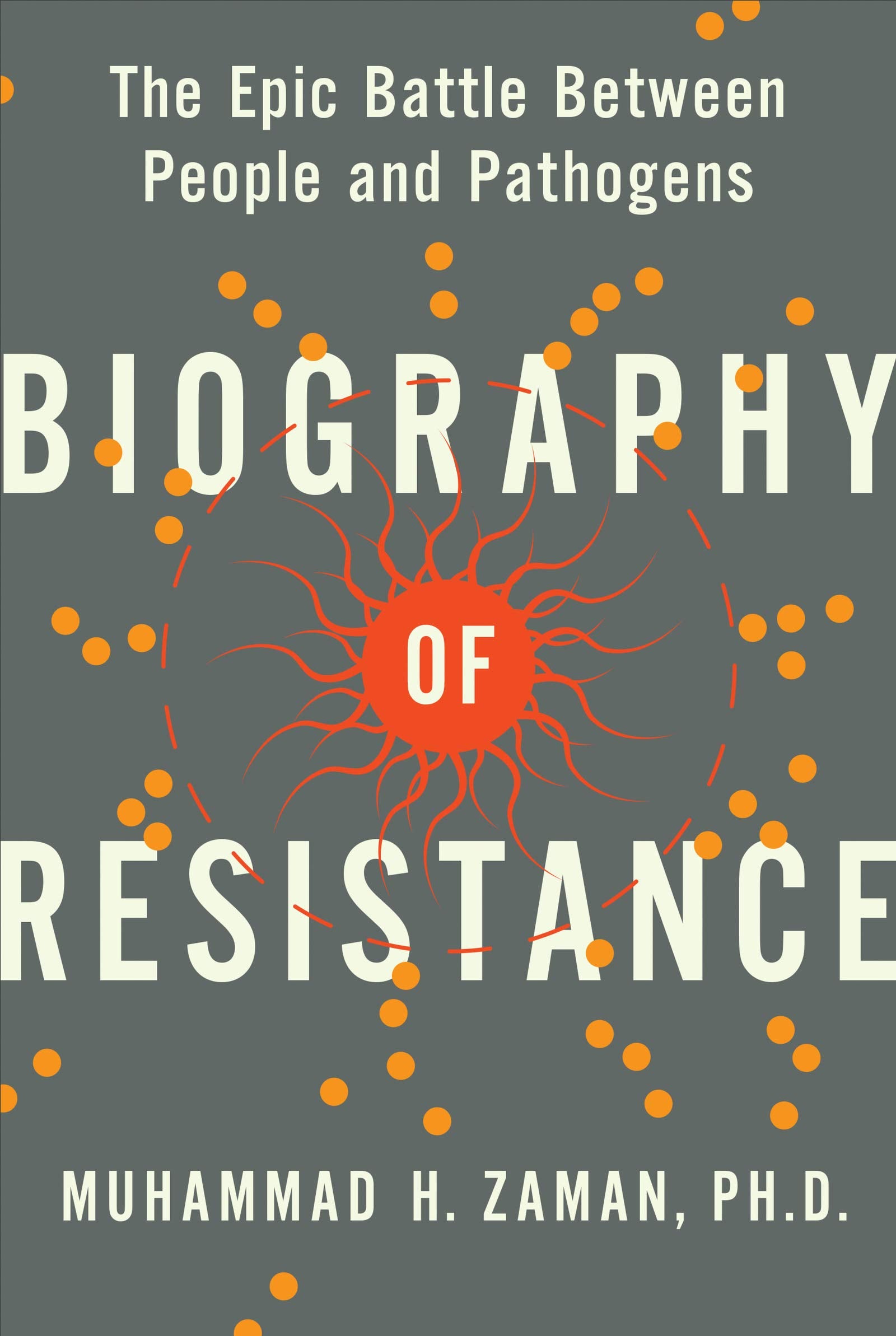 Biography of Resistance: The Epic Battle Between People and Pathogens book cover