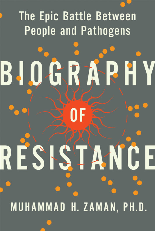 Biography of Resistance: The Epic Battle Between People and Pathogens book cover