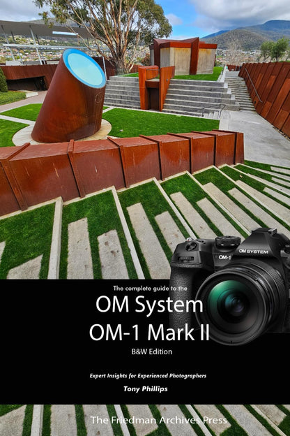 The Complete Guide to the OM System OM-1 Mark II: B&W Edition
