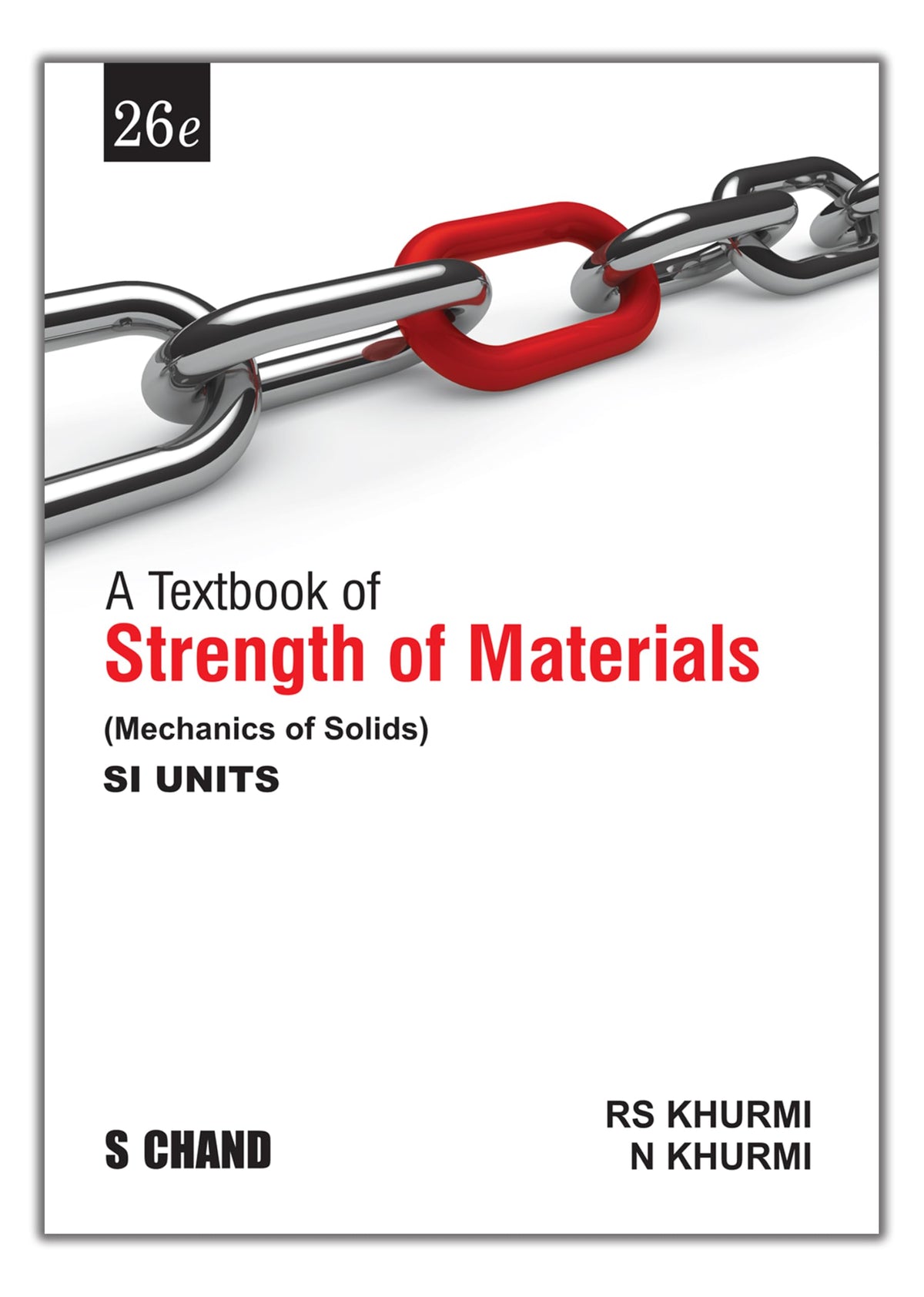 A Textbook of Strength of Materials (Mechanics of Solids) SI Units | 26th Edition | By RS Khurmi & N Khurmi