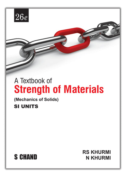 A Textbook of Strength of Materials (Mechanics of Solids) SI Units | 26th Edition | By RS Khurmi & N Khurmi
