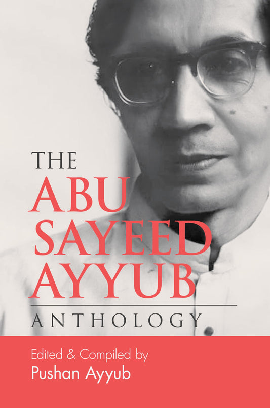 The Abu Sayeed Ayyub Anthology
