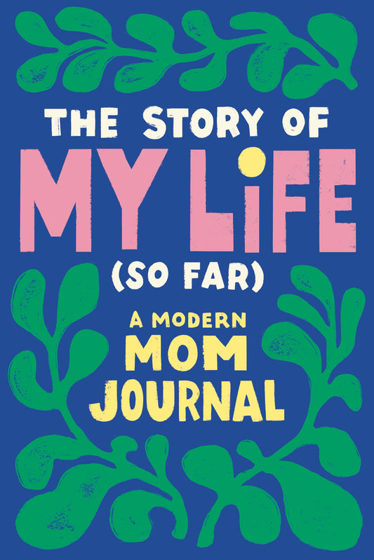 The Story of My Life (So Far): A Modern Mom Journal book cover