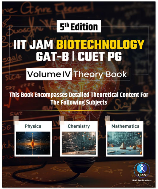 IIT JAM Biotechnology Books 2027 (Vol 4) | Complete Theory Book for Physics, Chemistry & Mathematics | Best for IIT JAM, GAT-B, CUET(PG),TIFR & All MSc Entrance Exams | IFAS Publications