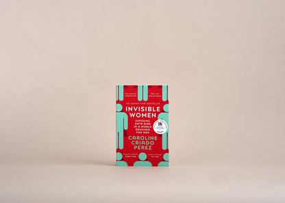 Invisible Women: the Sunday Times number one bestseller exposing the gender bias women face every day