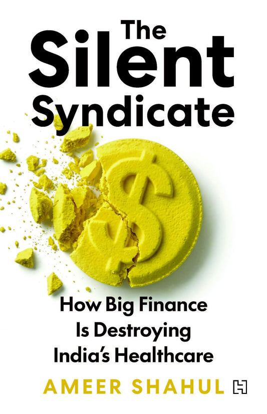 The Silent Syndicate: How Big Finance Is Destroying India's Healthcare