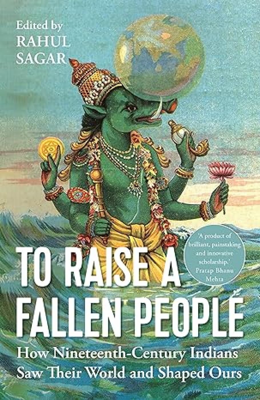 To Raise a Fallen People: How 19th Century Indians Saw Their World and Shaped Ours book cover