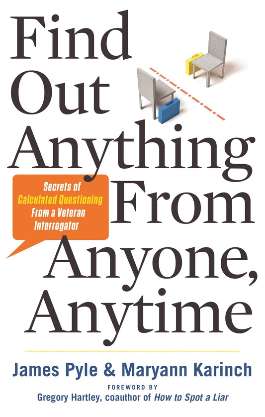 Find Out Anything from Anyone, Anytime: Secrets of Calculated Questioning from a Veteran Interrogato book cover