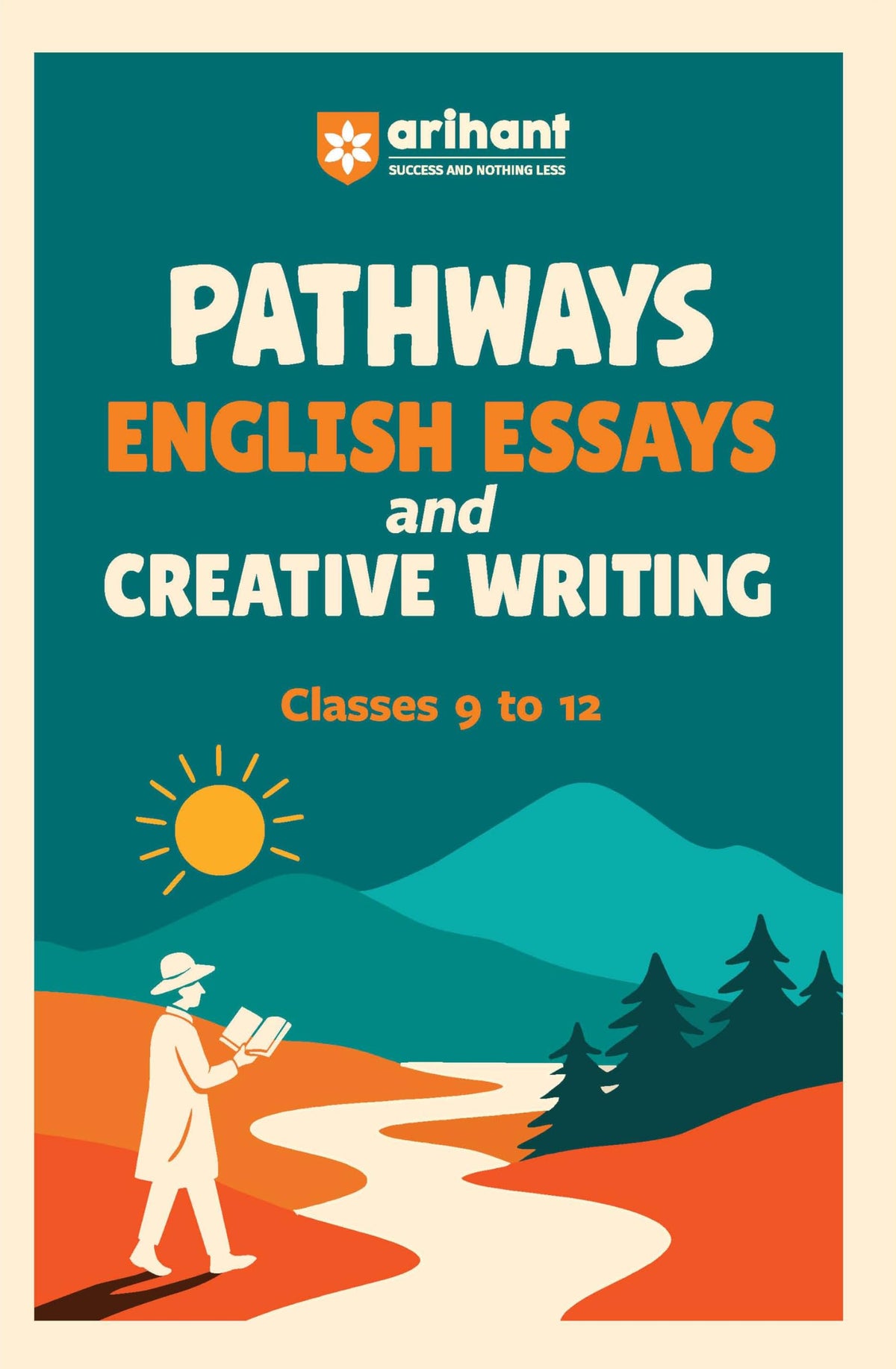 Arihant Pathways English Essays & Creative Writing for Classes 9-12 | 100+ Model Essays, Vocabulary Booster & Creative Writing Tasks | Improve School Writing, Grammar & Expression Skills