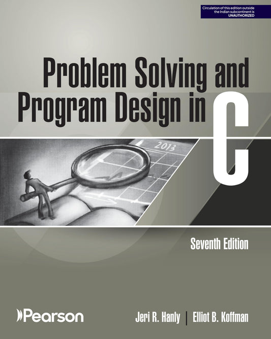 PROBLEM SOLVING AND PROGRAM DESIGN IN C, 7TH EDITION