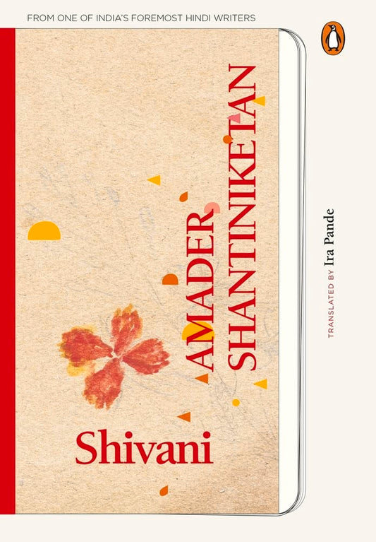 Amader Shantiniketan (Delightful memories of Tagore's school from one of India's foremost Hindi writers)