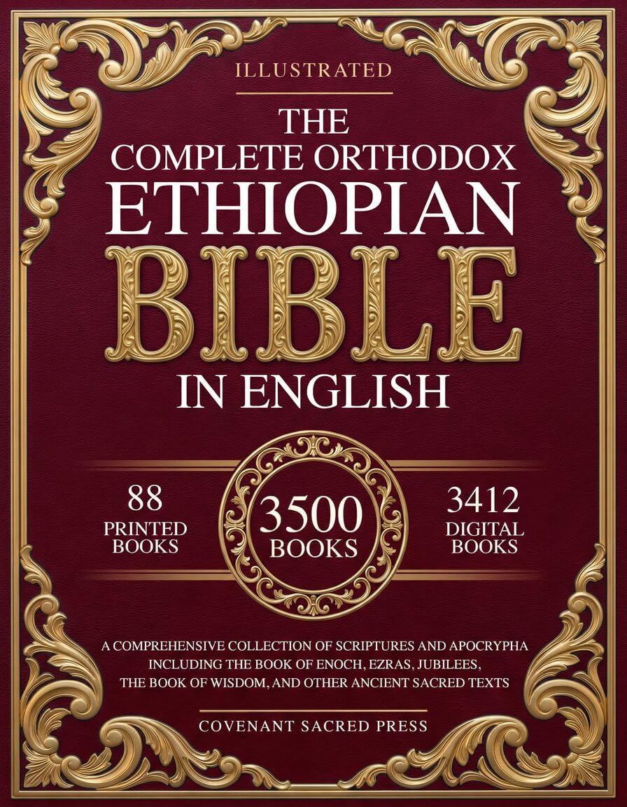 The Complete Orthodox Ethiopian Bible in English: A Comprehensive Collection of Scriptures and Apocrypha Including the Book of Enoch, Ezras, Jubilees, ... of Wisdom, and Other Ancient Sacred Texts