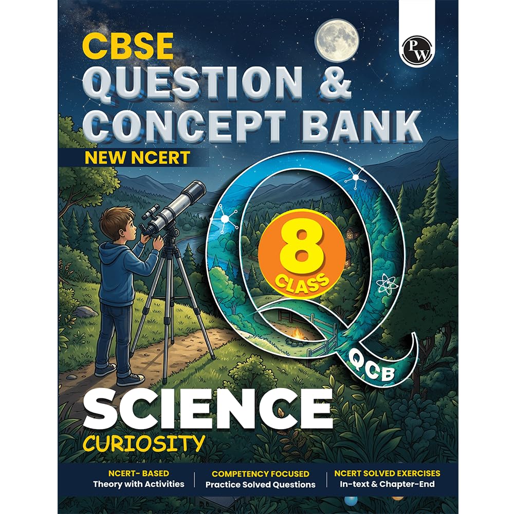 PW Concept & Question Bank Class 8 New NCERT Science (Curiosity) Book for 2026 Exams| NCERT Based Theory, Diagrams & Activities| NCERT Question Bank with Competency Based Practice Questions