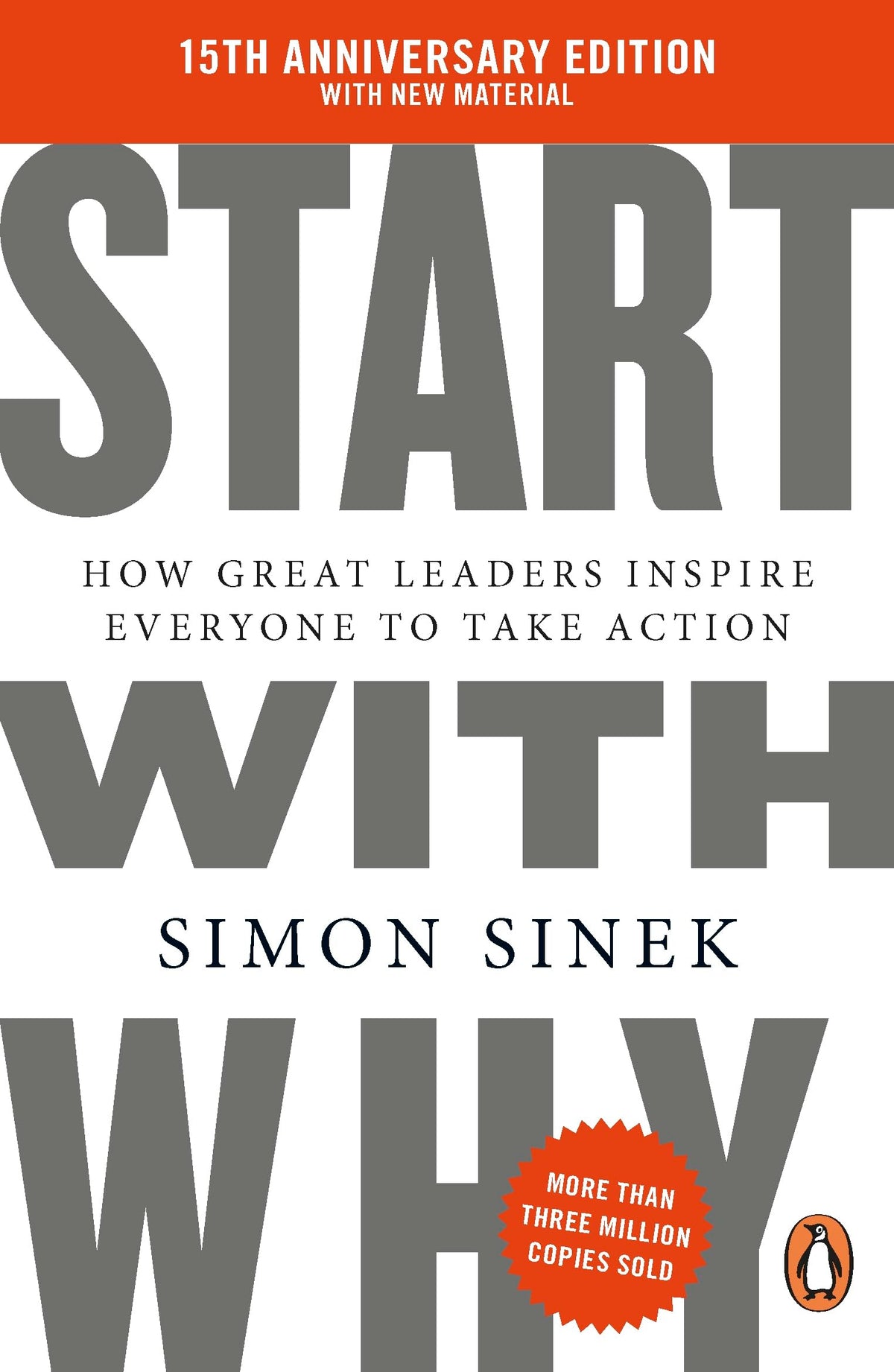 Start With Why: 15th Anniversary Edition, by Simon Sinek | How Great Leaders Inspire Teams, Organisations and Movements to Act: 15th Anniversary ... Great Leaders Inspire Everyone to Take Action