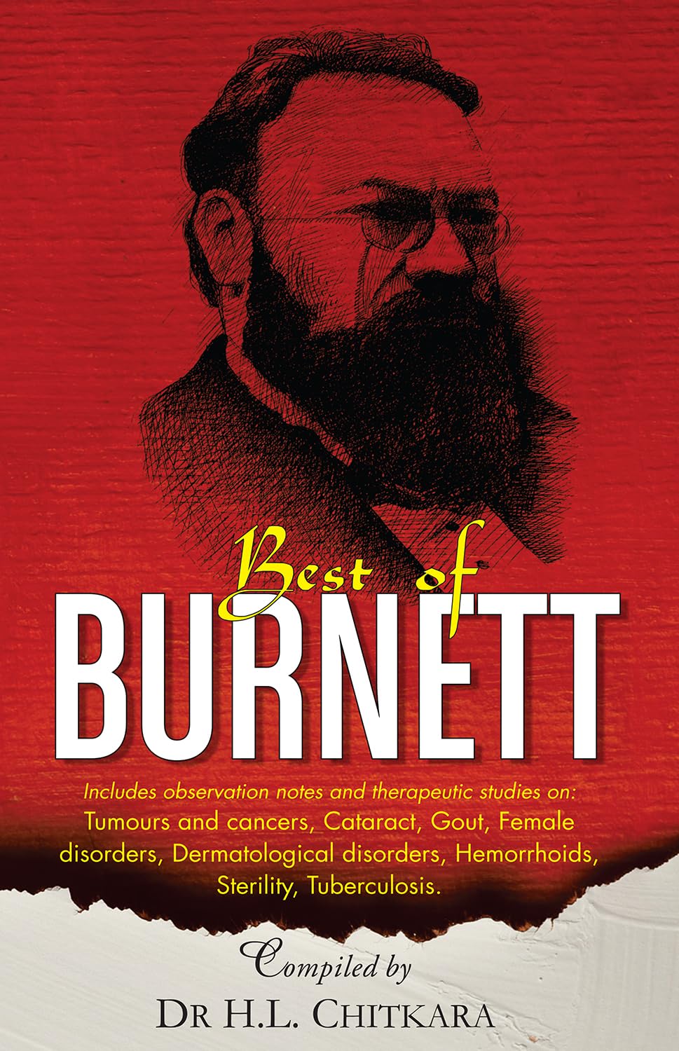 The Best of Burnett - Includes Observation notes and therapeutic Studies on Tumours and Cancers, Cataract, Gout, Female disorders, Dermatological disorders, Hemorrhoids, Sterility, Tuberculosis
