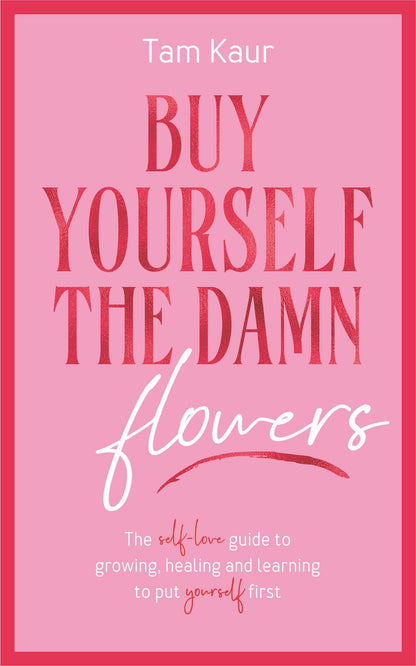 Buy Yourself The Damn Flowers