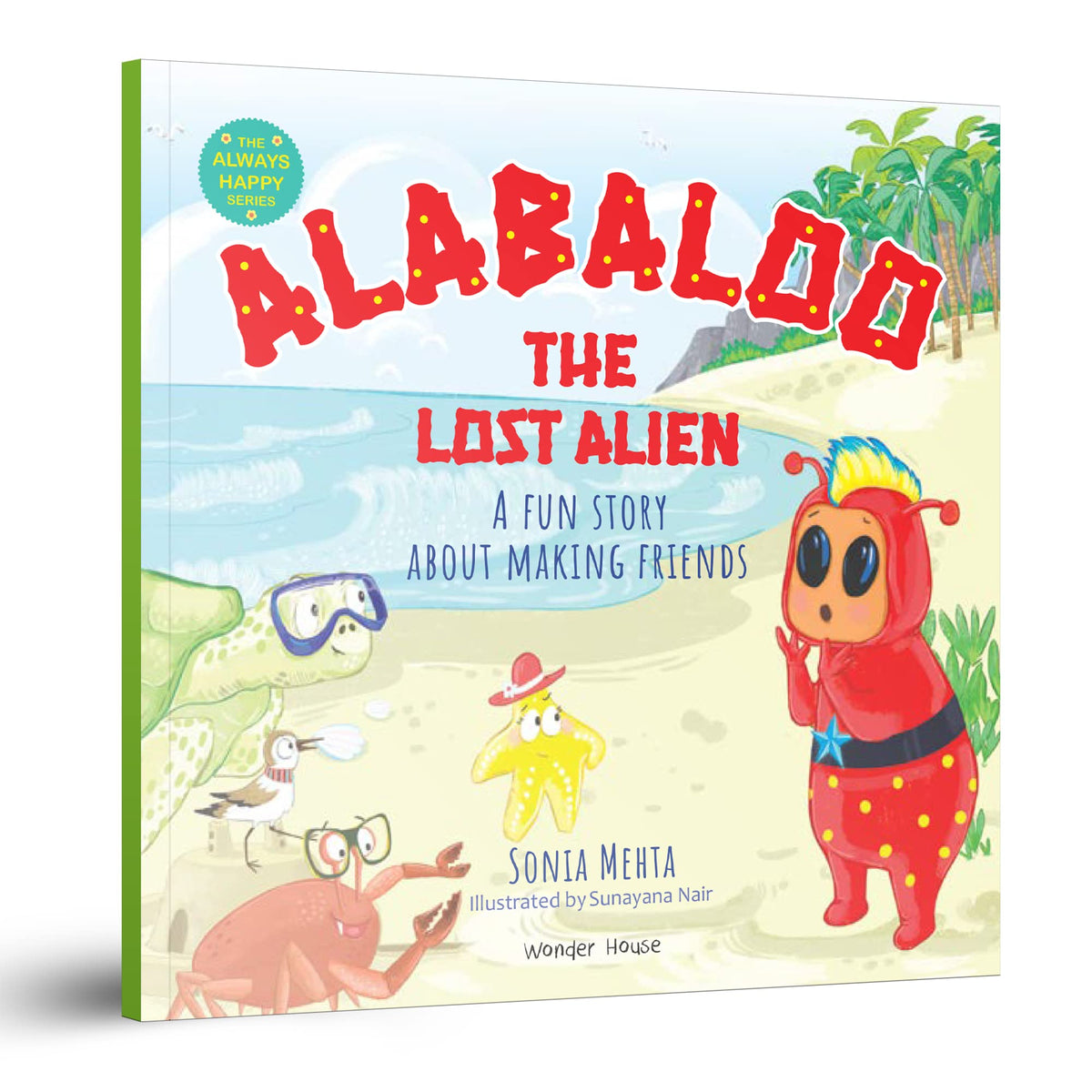 Alabaloo - The Lost Alien | The Always Happy Series | Ages 5+ Years | Illustrated Story Book For Kids | Friendship | Adventure | Moral Story | Imagination Building | Premium Paperback | Latest Edition