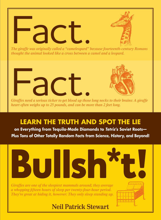 Fact. Fact. Bullsh*t!: Learn the Truth and Spot the Lie on Everything from Tequila-Made Diamonds to book cover