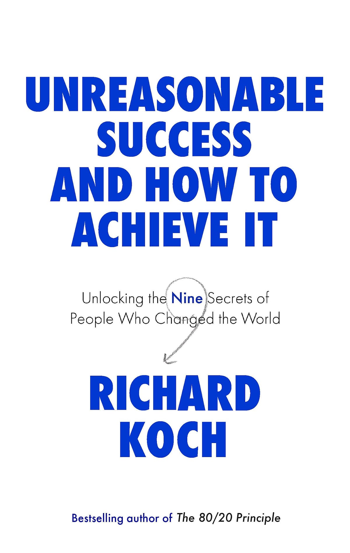 Unreasonable Success and How to Achieve It: Unlocking the Nine Secrets of People Who Changed the Wor book cover