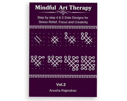 Mindful Kolam Art Volume 3 | 50 Step-by-Step Sikku Kolam and Muggulu Designs with 4 and 5 Dots | Drawing and Coloring Book with Practice Grids | Art Activity for Adults and Kids (Mindful Art Therapy)