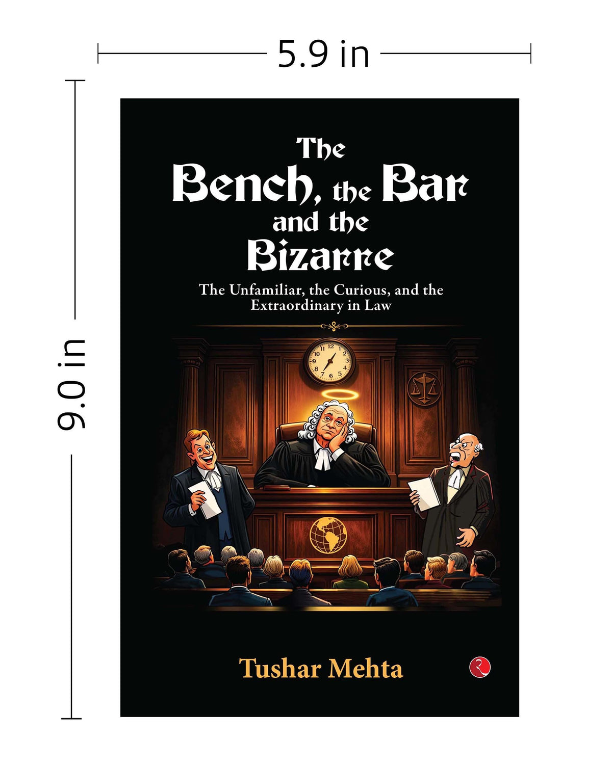The Bench, the Bar, and the Bizarre: The Unfamiliar, the Curious, and the Extraordinary in Law