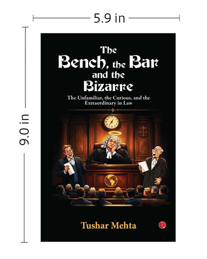 The Bench, the Bar, and the Bizarre: The Unfamiliar, the Curious, and the Extraordinary in Law