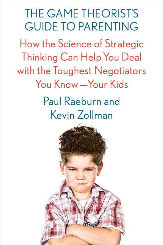 The Game Theorists Guide to Parenting: How the Science of Strategic Thinking Can Help You Deal with book cover