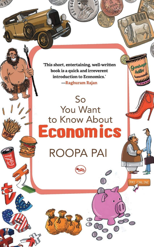 So You Want To Know About Economics by Roopa Pai book cover