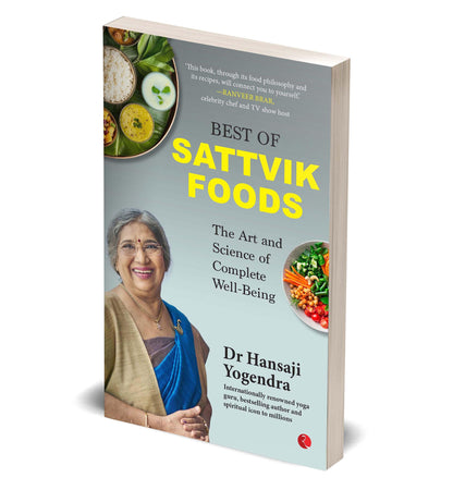 Best of Sattvik Foods: The Art and Science of Complete Well-Being