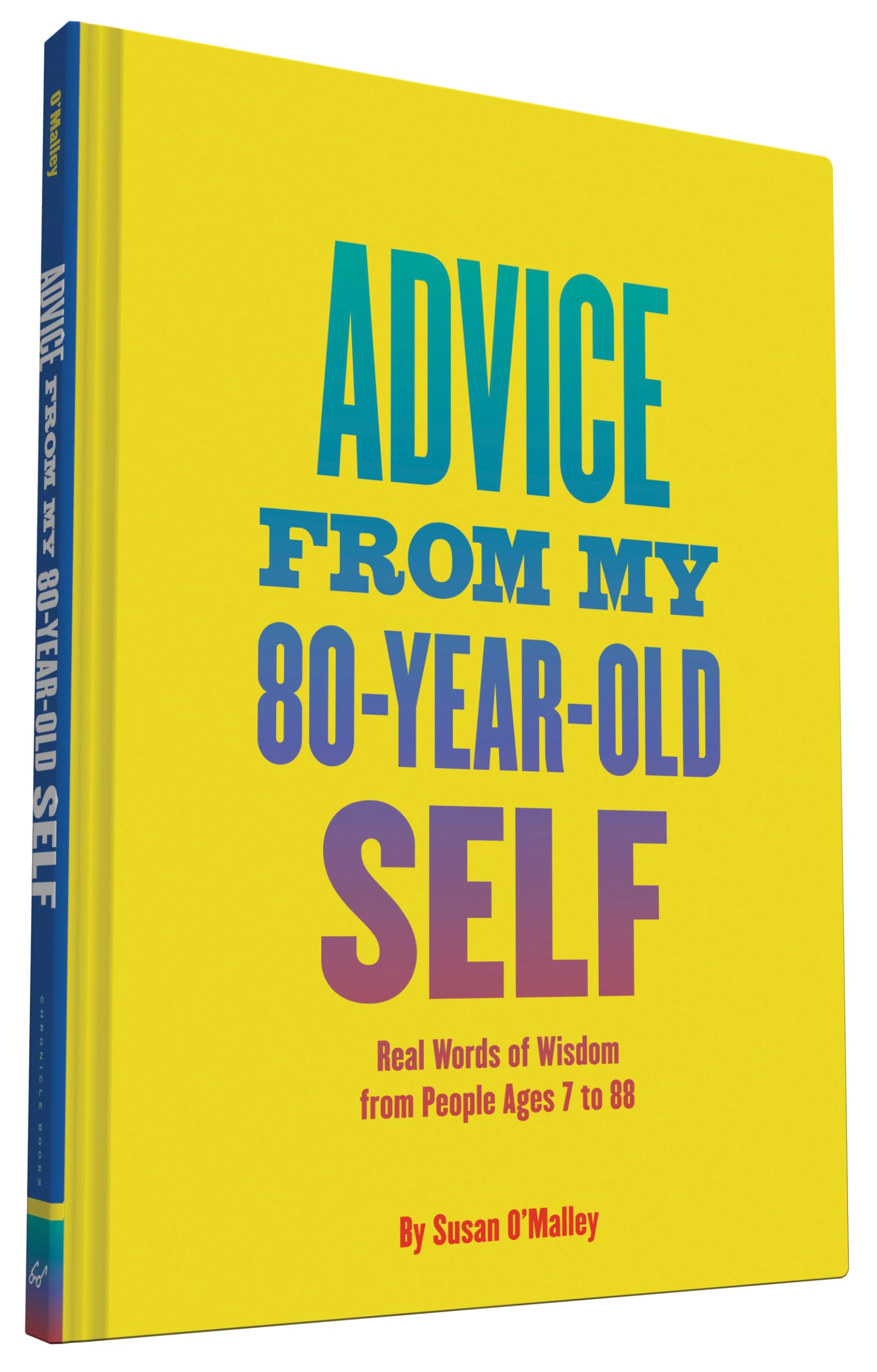 Advice from My 80-Year-Old Self: Real Words of Wisdom from People Ages 7 to 88 book cover