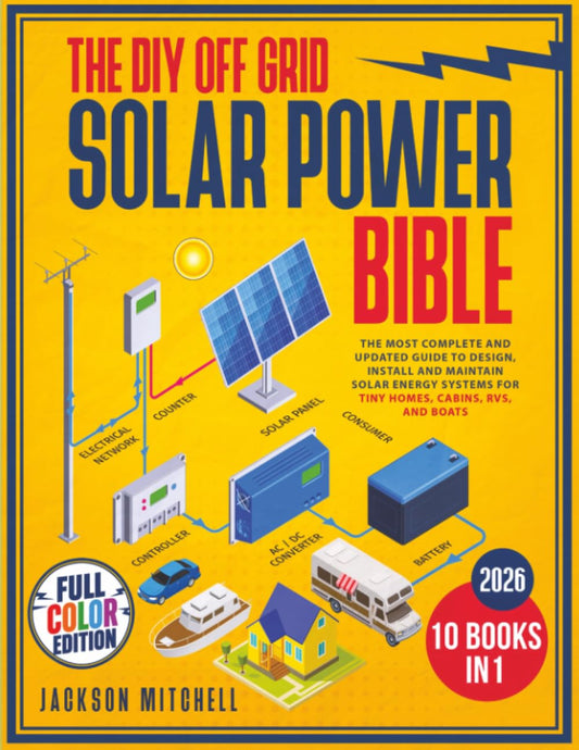 The DIY Off Grid Solar Power Bible