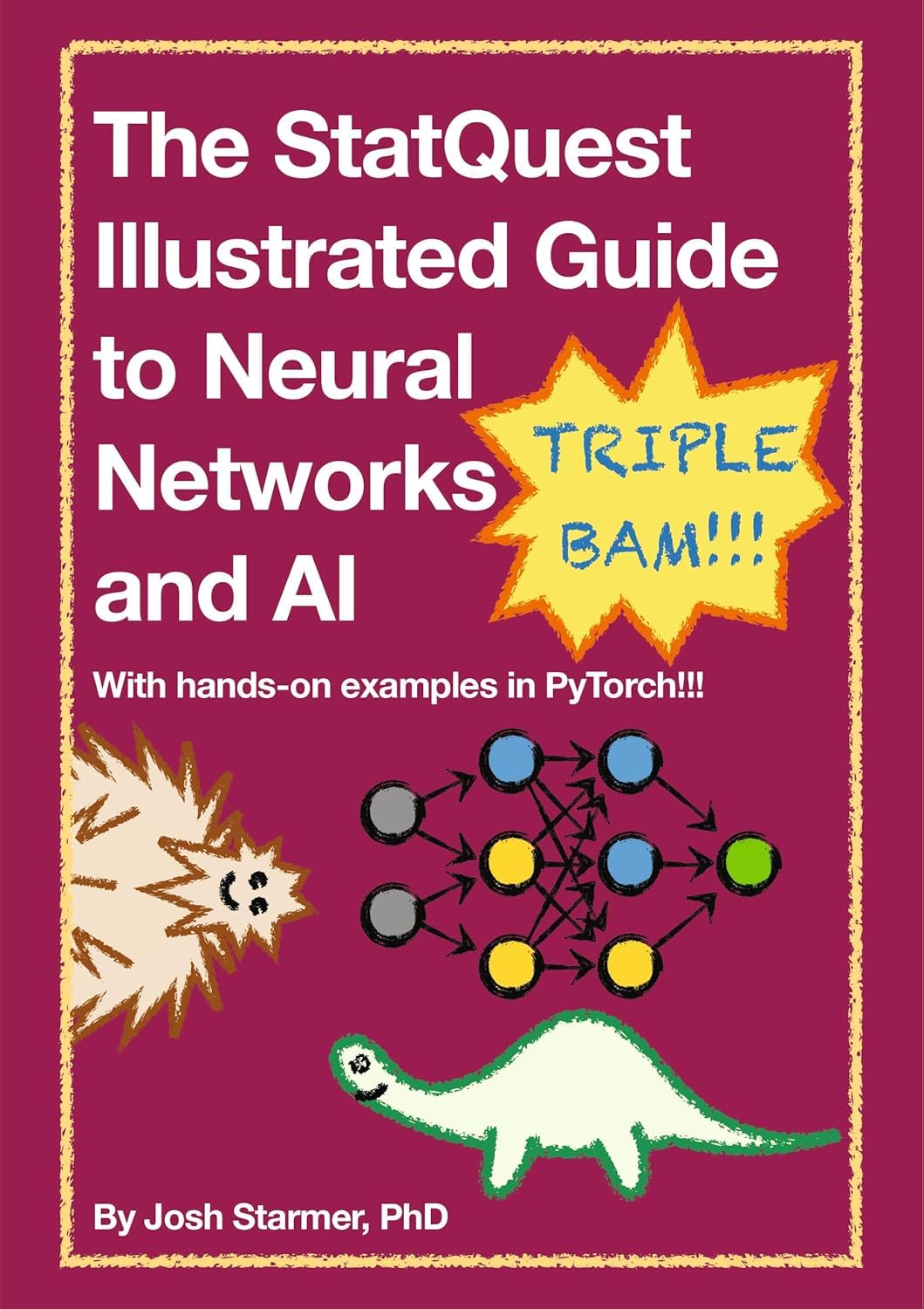 The StatQuest Illustrated Guide to Neural Networks and AI, with hands-on examples in PyTorch!!!