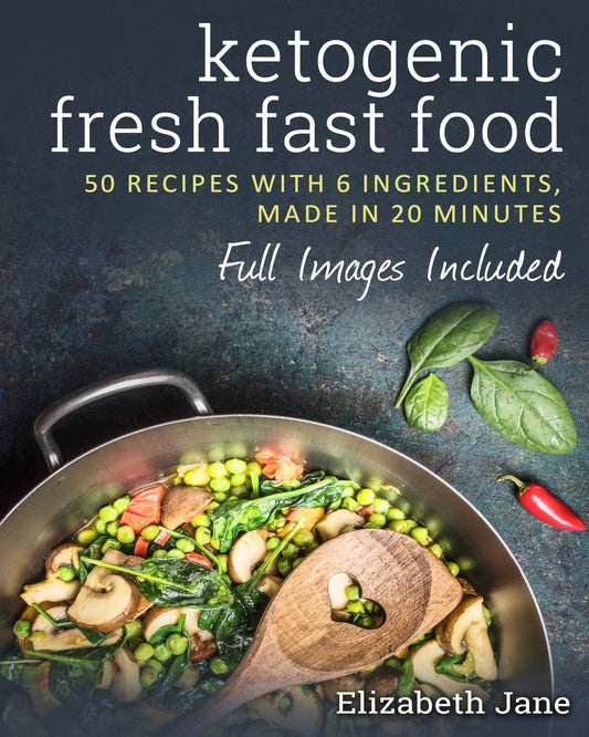 6 Ingredient Ketogenic Cookbook: 50 Recipes With 6 Ingredients (or Less)  Made in 20 Minutes by Elizabeth Jane (Author) book cover