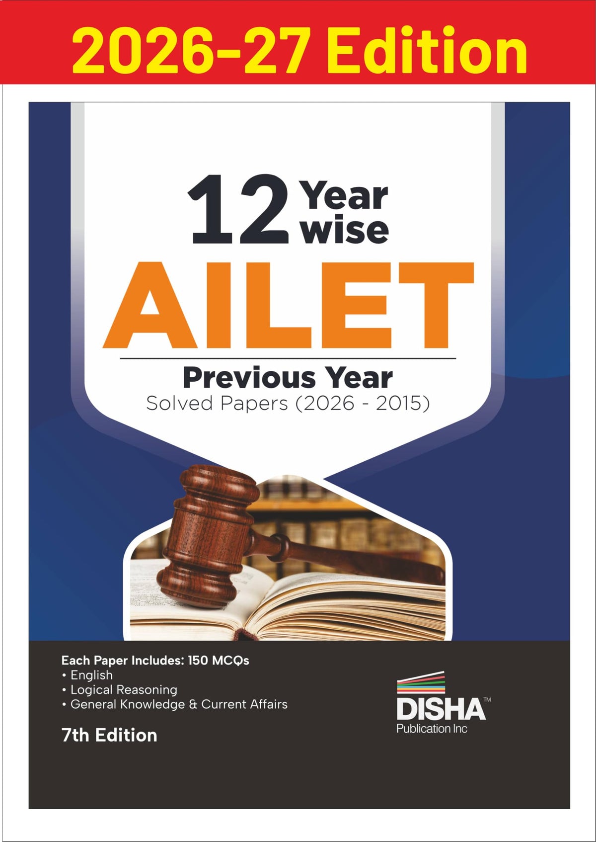 Disha 12 Year-wise AILET Previous Year Solved Papers (2026 - 2015) 7th Edition | All India Law Entrance Test PYQs | Must for SLAT, LSAT, LLB, MH-CET Law 2027 Exams