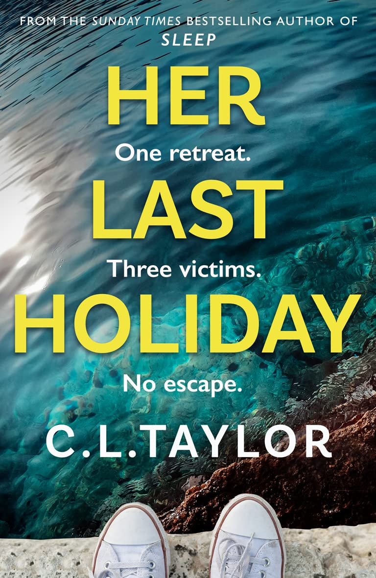 Her Last Holiday: from the Sunday Times bestselling author of Strangers and Sleep comes the most addictive crime thriller of 2021