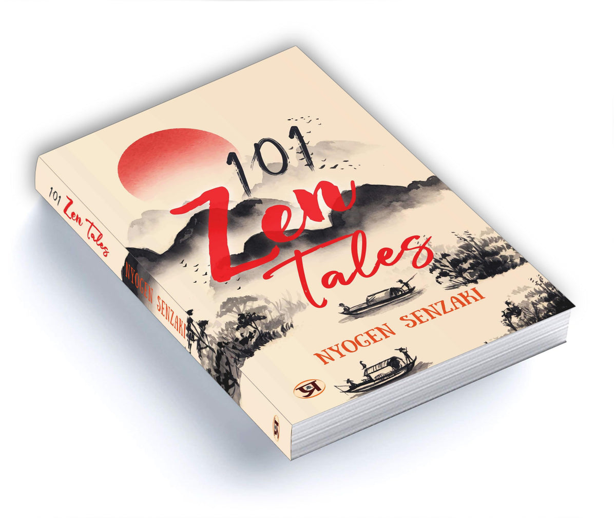 101 Zen Tales (Zen Buddhist Tradition) (Spirituality - Philosophy - Psychology - Self Help)
