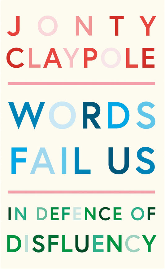 Words Fail Us: In Defence of Disfluency book cover