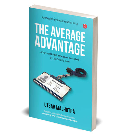 The Average Advantage: A Survival Guide for the Sane, the Skilled, and the Slightly Tired