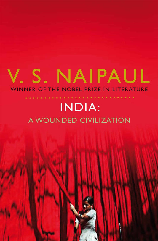 India: A Wounded Civilization by Sir V. S. Naipaul (Author) book cover