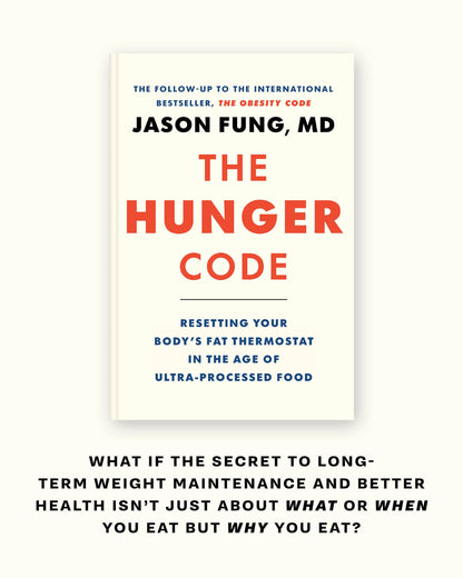 The Hunger Code: Reset Your Body’s Fat Thermostat by Breaking the Ultra-processed Food Habit: 6 (The Obesity Code, 2)