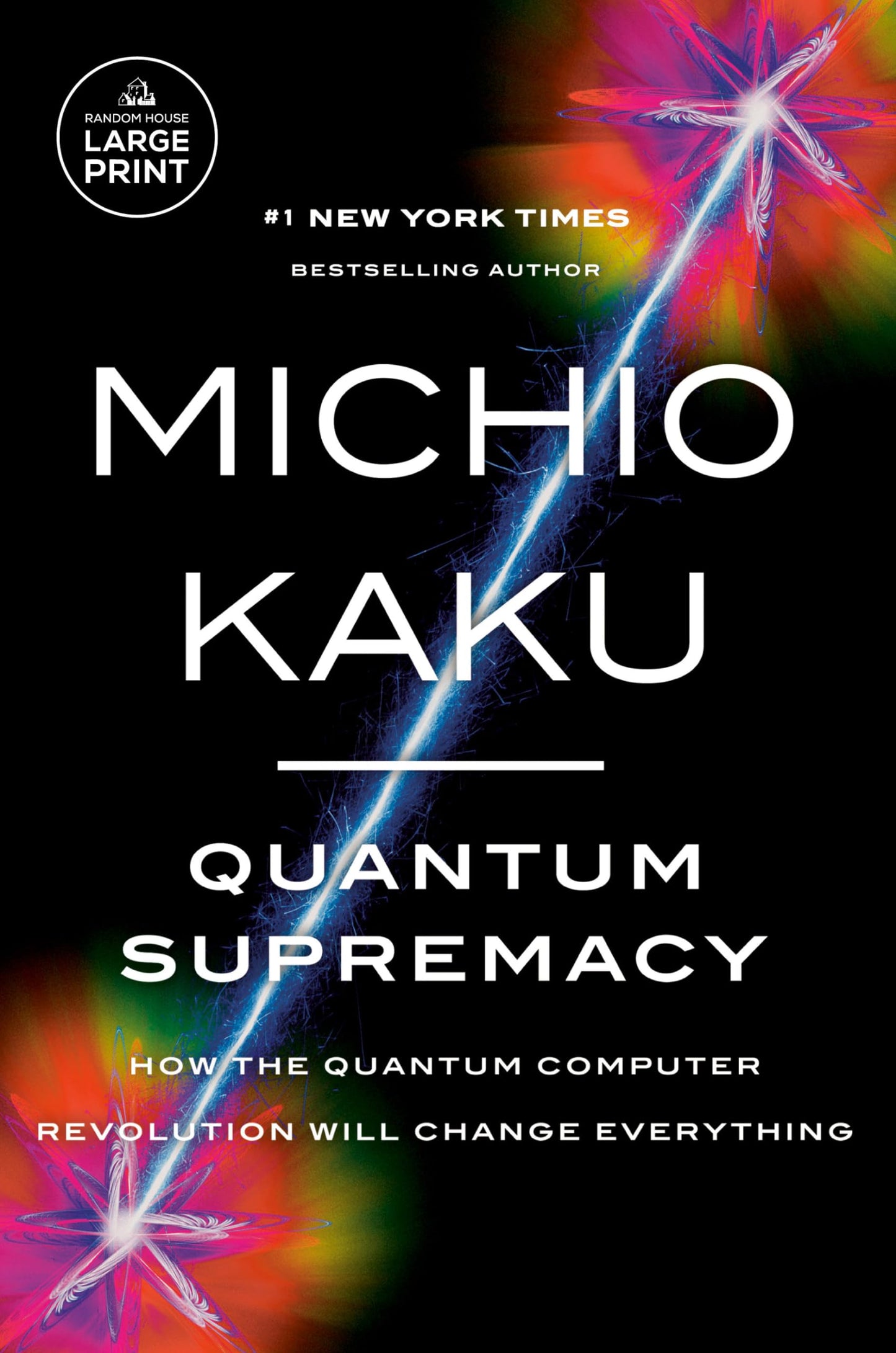 Quantum Supremacy: How the Quantum Computer Revolution Will Change Everything (Random House Large Print) 