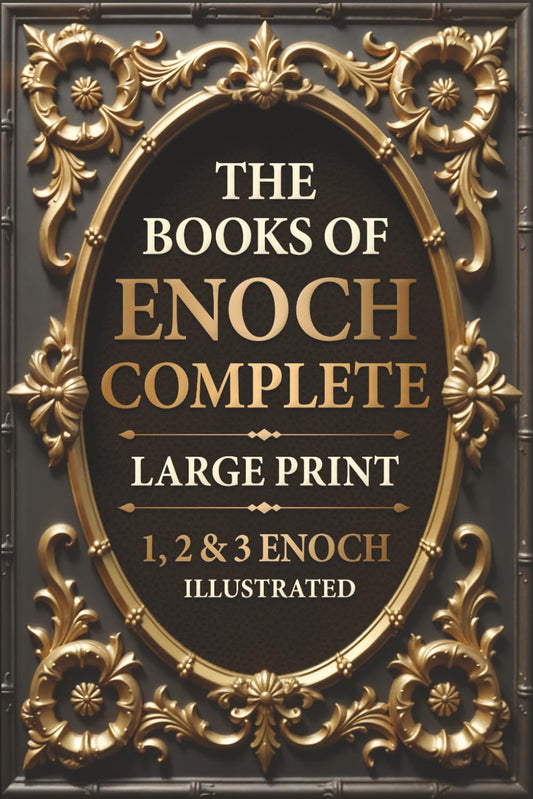 The Books of Enoch Complete LARGE PRINT (Illustrated): 1, 2 & 3 Enoch With Authentic Illustrations, Insightful Introductions and Commentary 