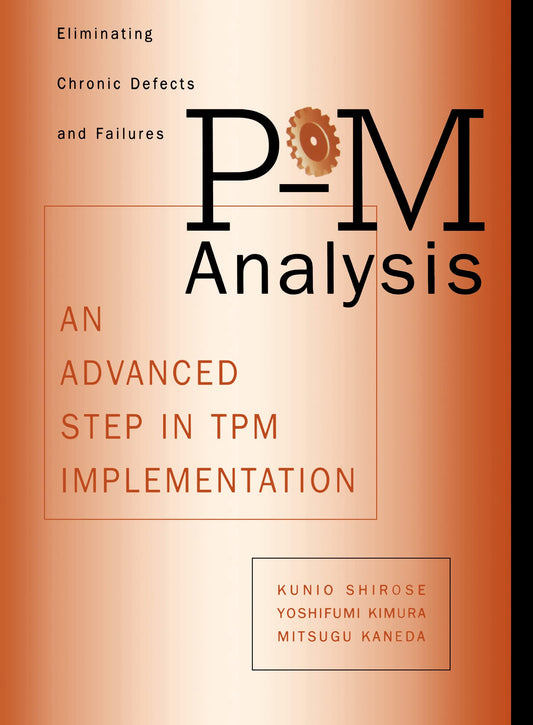 P-M Analysis: AN ADVANCED STEP IN TPM IMPLEMENTATION