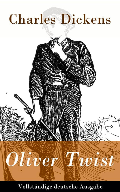 Oliver Twist - Vollständige Deutsche Ausgabe