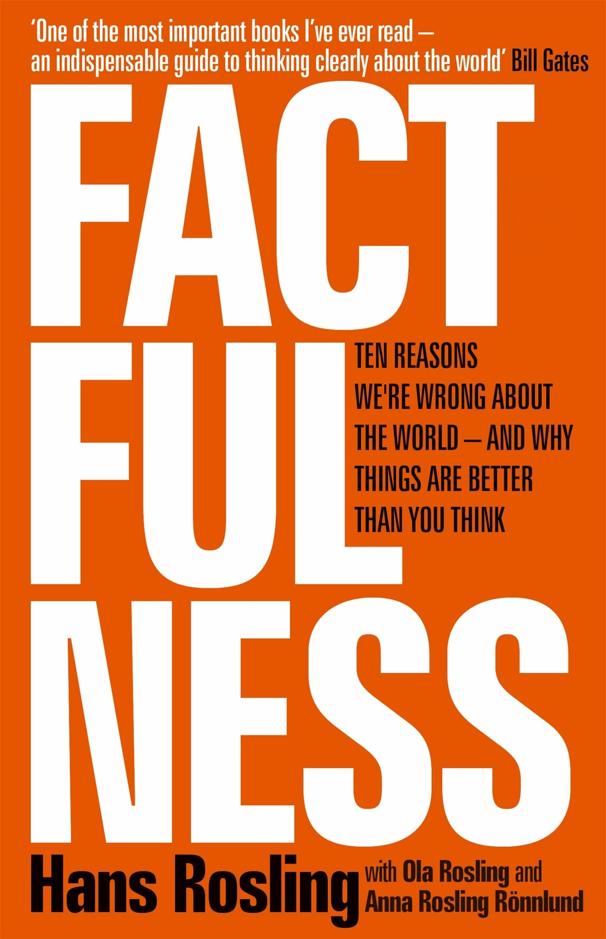 FACTFULNESS: TEN REASONS WE'RE WRONG ABOUT THE WORLD - AND WHY THINGS ARE BETTER THAN YOU THINK