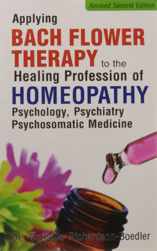 APPLYING BACH FLOWER THERAPY TO THE HEALING PROFESSION OF HOMEOPATHY book cover