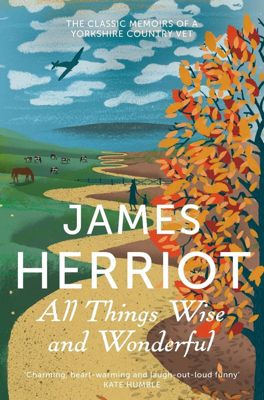 All Things Wise and Wonderful: The Classic Memoirs of a Yorkshire Country Vet by James Herriot (Author) book cover