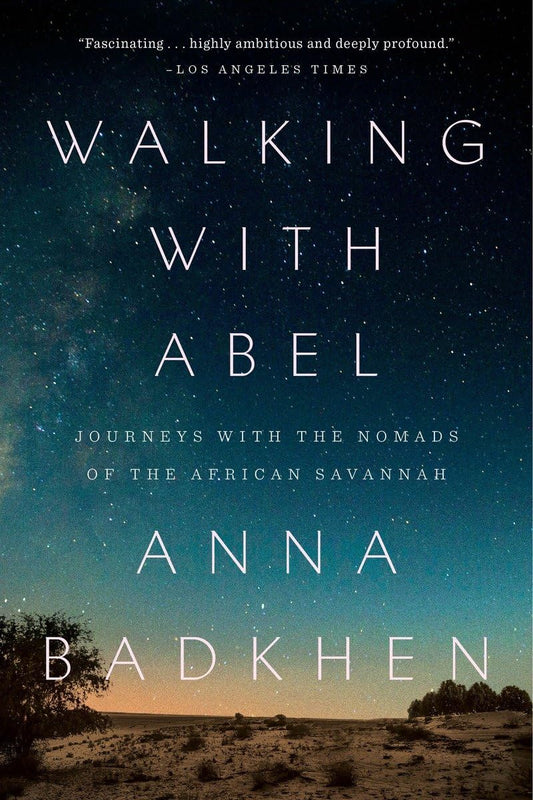 Walking with Abel: Journeys with the Nomads of the African Savannah book cover