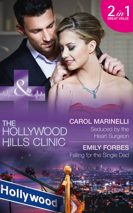 Seduced By The Heart Surgeon: Seduced by the Heart Surgeon (The Hollywood Hills Clinic, Book 1) / Falling for the Single Dad (The Hollywood Hills Clinic, Book 2)